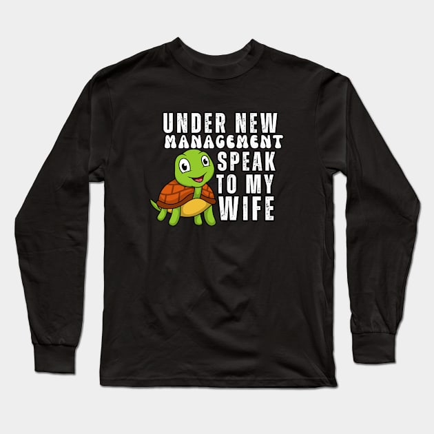 Under New Management, Speak To My Wife Long Sleeve T-Shirt by thedazzlingmonk